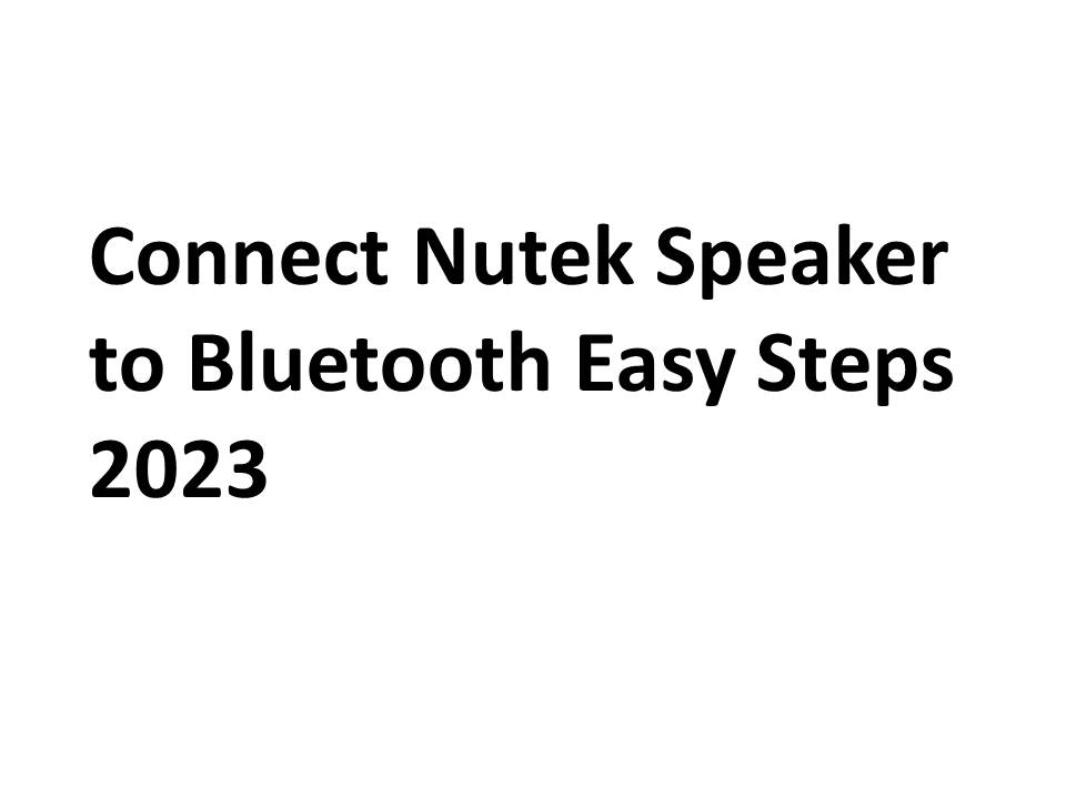 Connect Nutek Speaker to Bluetooth: Easy Steps 2023
