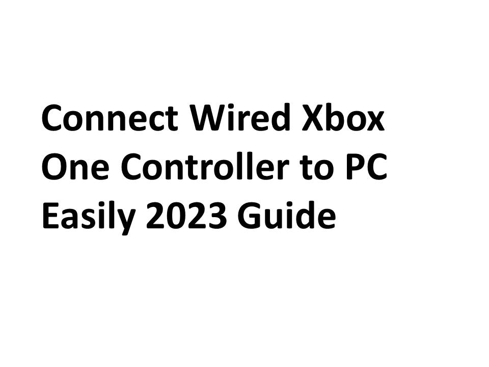 Connect Wired Xbox One Controller to PC Easily 2023 Guide