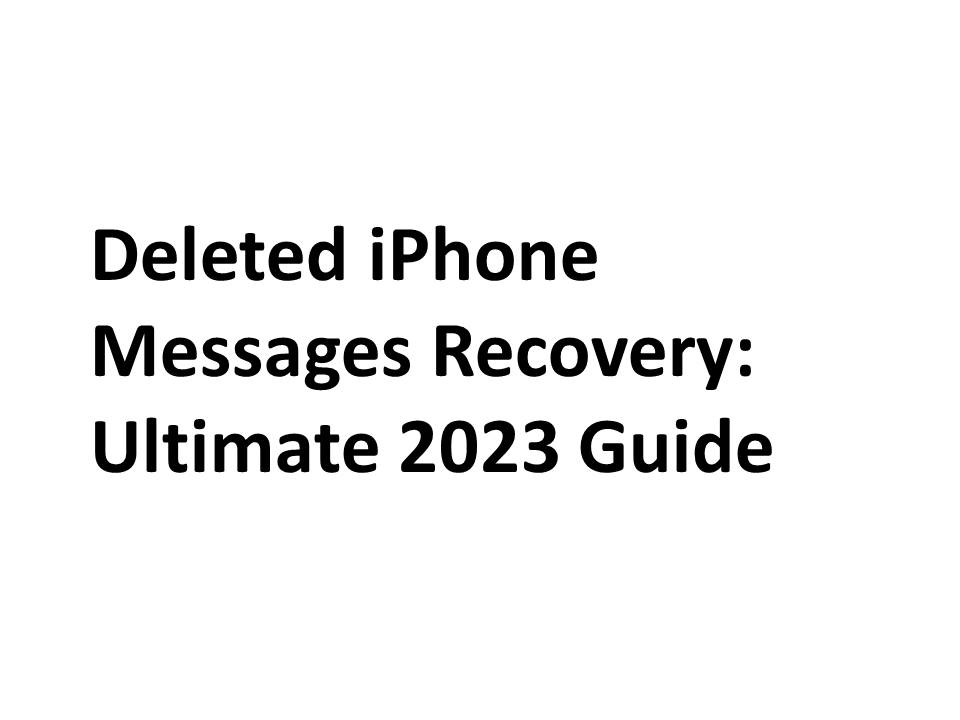 Deleted iPhone Messages Recovery: Ultimate 2023 Guide