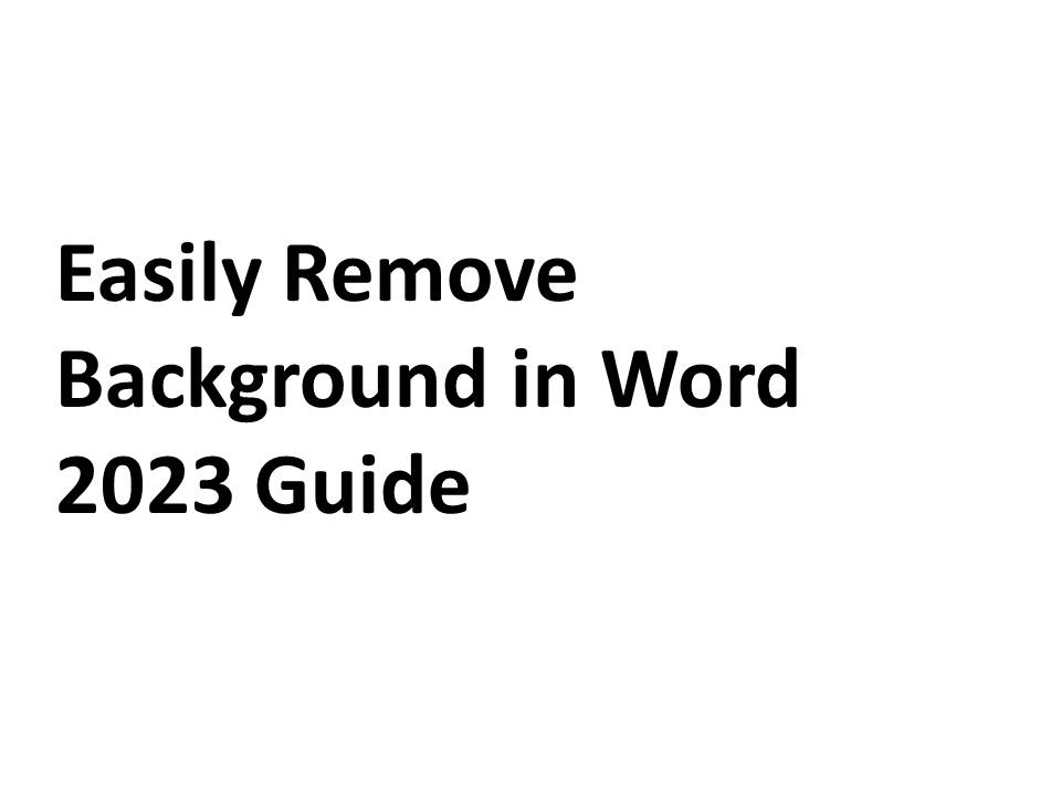 Easily Remove Background in Word 2023 Guide