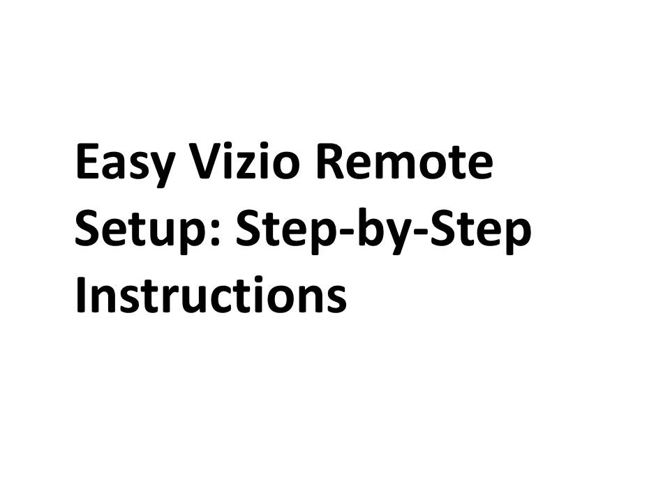 Easy Vizio Remote Setup: Step-by-Step Instructions
