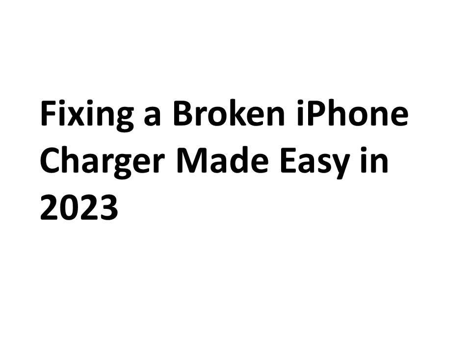 Fixing a Broken iPhone Charger Made Easy in 2023