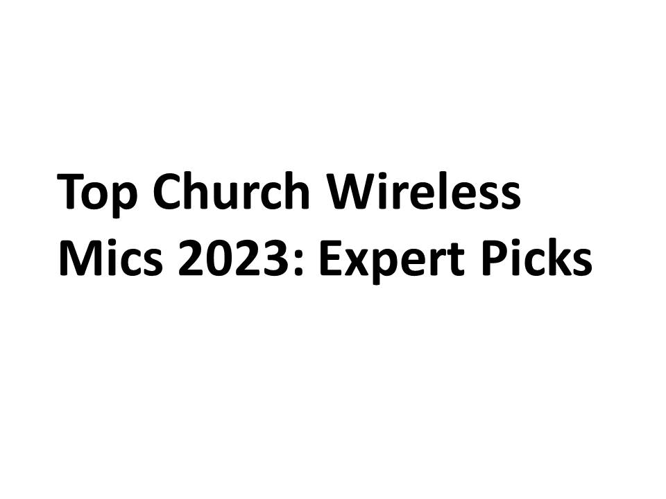 Top Church Wireless Mics 2023: Expert Picks