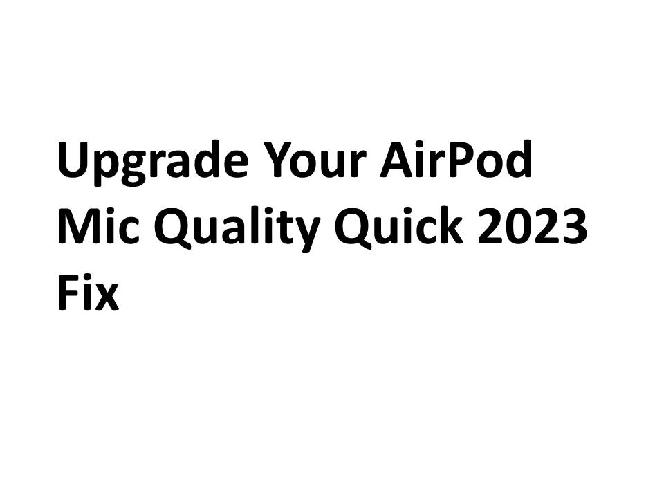 Upgrade Your AirPod Mic Quality Quick 2023 Fix